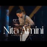 Israel Mbonyi - Nitaamini Mp3 Download, Video & Lyrics