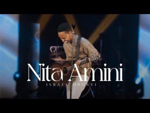 Israel Mbonyi - Nitaamini Mp3 Download, Video & Lyrics