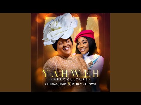 YAHWEH (Afro Culture) | Chioma Jesus · Mercy Chinwo Mp3 Download