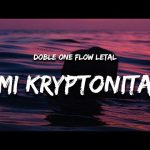 Doble ONE Flow Letal - Mi Kryptonita Mp3 Download