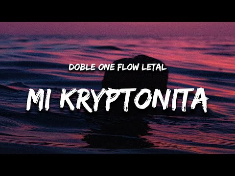 Doble ONE Flow Letal - Mi Kryptonita Mp3 Download