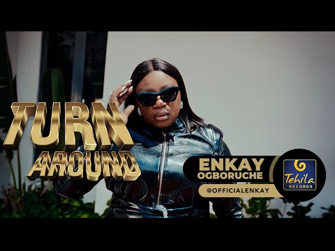 Enkay Ogboruche - Turn Around Mp3 Download, Video & Lyrics
