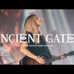 Brooke Ligertwood - Ancient Gates Mp3 Download, Video & Lyrics