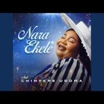 NARA EKELE | Chinyere Udoma Mp3 Download