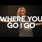 Where You Go I Go - Bethel Music, Brian Johnson, Jenn Johnson Mp3 Download & Video