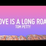 Tom Petty - Love Is A Long Road Mp3 Download & Lyrics