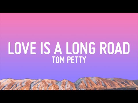 Tom Petty - Love Is A Long Road Mp3 Download & Lyrics