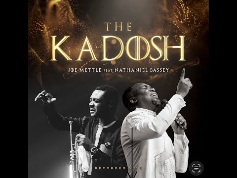 JOE METTLE-THE KADOSH feat NATHANIEL BASSEY Mp3 Download, Video & Lyrics