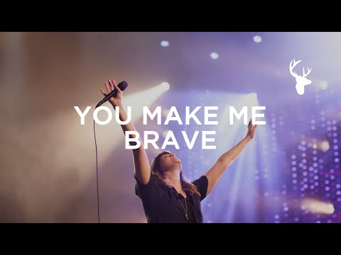 Bethel Music & Amanda Cook - You Make Me Brave Mp3 Download, Video & Lyrics