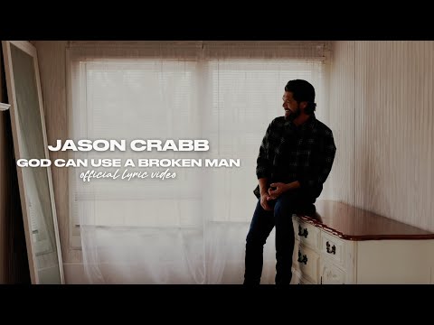 Jason Crabb - God Can Use A Broken Man Mp3 Download, Video & Lyrics
