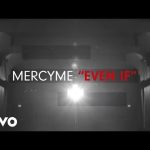 MercyMe - Even If Mp3 Download, Video & Lyrics