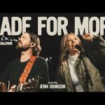 Made For More - Josh Baldwin, feat. Jenn Johnson Mp3 Download, Video & Lyrics