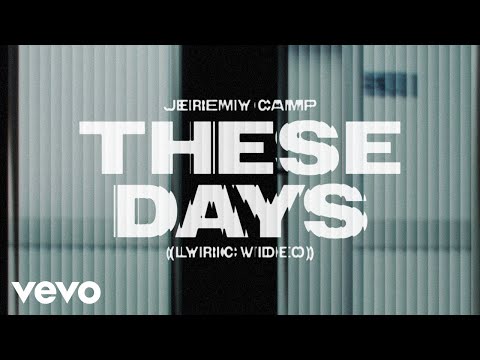 Jeremy Camp - These Days Mp3 Download, Video & Lyrics