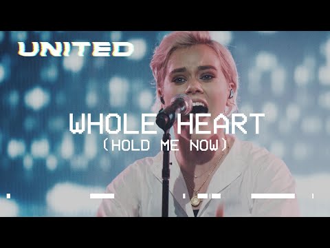Whole Heart (Hold Me Now) - Hillsong UNITED Mp3 Download, Video & Lyrics