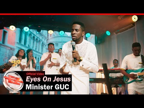 Minister GUC - Eyes On Jesus Mp3 Download, Video & Lyrics