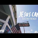 Austin French - Jesus Can Mp3 Download, Video & Lyrics