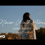 Hope Darst - Never Walk Alone Mp3 Download, Video & Lyrics