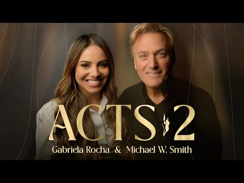 Acts 2 - Gabriela Rocha, Michael W. Smith Mp3 Download, Video & Lyrics