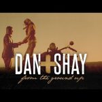 Dan + Shay - From The Ground Up Mp3 Download, Video & Lyrics