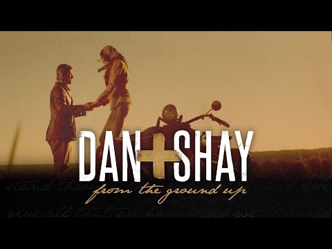 Dan + Shay - From The Ground Up Mp3 Download, Video & Lyrics
