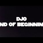 Djo - End of Beginning Mp3 Download, Video & Lyrics