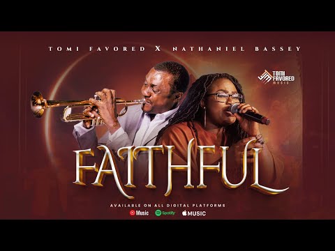 FAITHFUL | Tomi Favored and Nathaniel Bassey Mp3 Download, Reviews & Lyrics