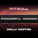 Pitbull x Dolly Parton - Powerful Women Mp3 Download, Reviews & Lyrics