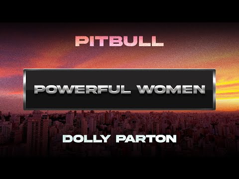 Pitbull x Dolly Parton - Powerful Women Mp3 Download, Reviews & Lyrics