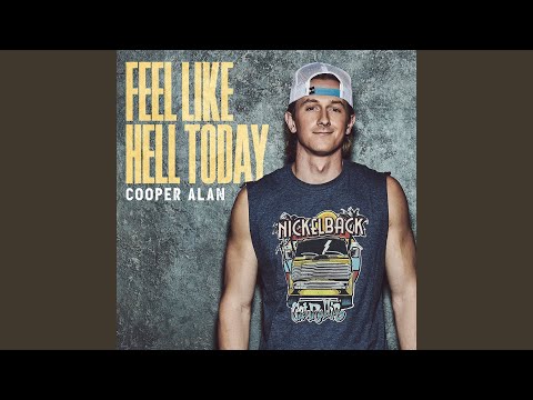 Feel Like Hell Today | Cooper Alan Mp3 Download.