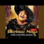 Idirimu Mma (Eze Mo) | Sis. Chinyere Udom Mp3 Download.