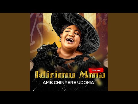 Idirimu Mma (Eze Mo) | Sis. Chinyere Udom Mp3 Download.