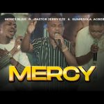 Moses Bliss - MERCY Ft. Pastor Jerry Eze & Sunmisola Agbebi