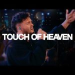 Touch Of Heaven - Bethel Music Aodhan King Mp3 Download