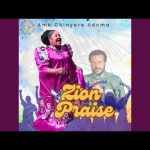 Sis. Chinyere Udoma : Zion Praise (Dedicated to Evangelist Ebuka Obi (Zion Prayer Movement Outreach Ministry)