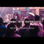 ADA EHI X CHINYERE UDOMA - OPEN DOORS/ON MY MATTER