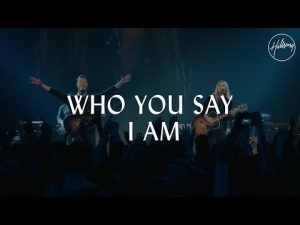 Who You Say I Am - Hillsong Worship Mp3 Free Download