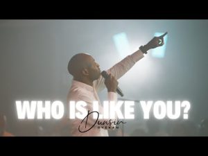 Who Is Like You? - Dunsin Oyekan Mp3 Free Download