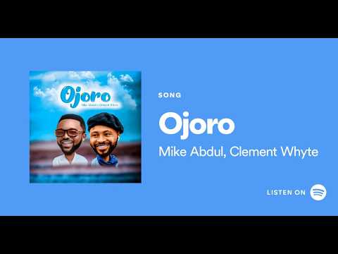 OJORO – Mike AbduL ft Clement Whyte