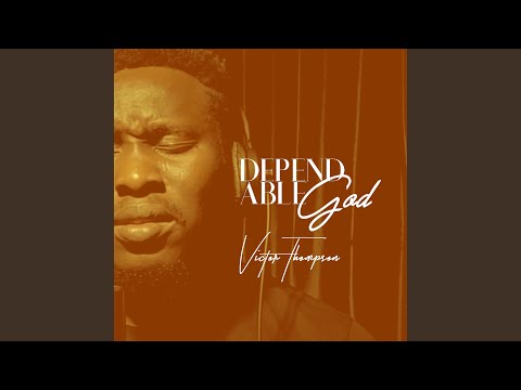 Dependable God – Victor Thompson