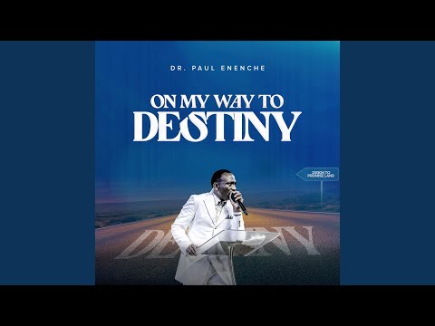 On My Way To Destiny - Dr Paul Enenche Mp3 Free Download