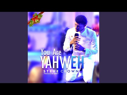 You Are Yahweh - Steve Crown Mp3 Free Download