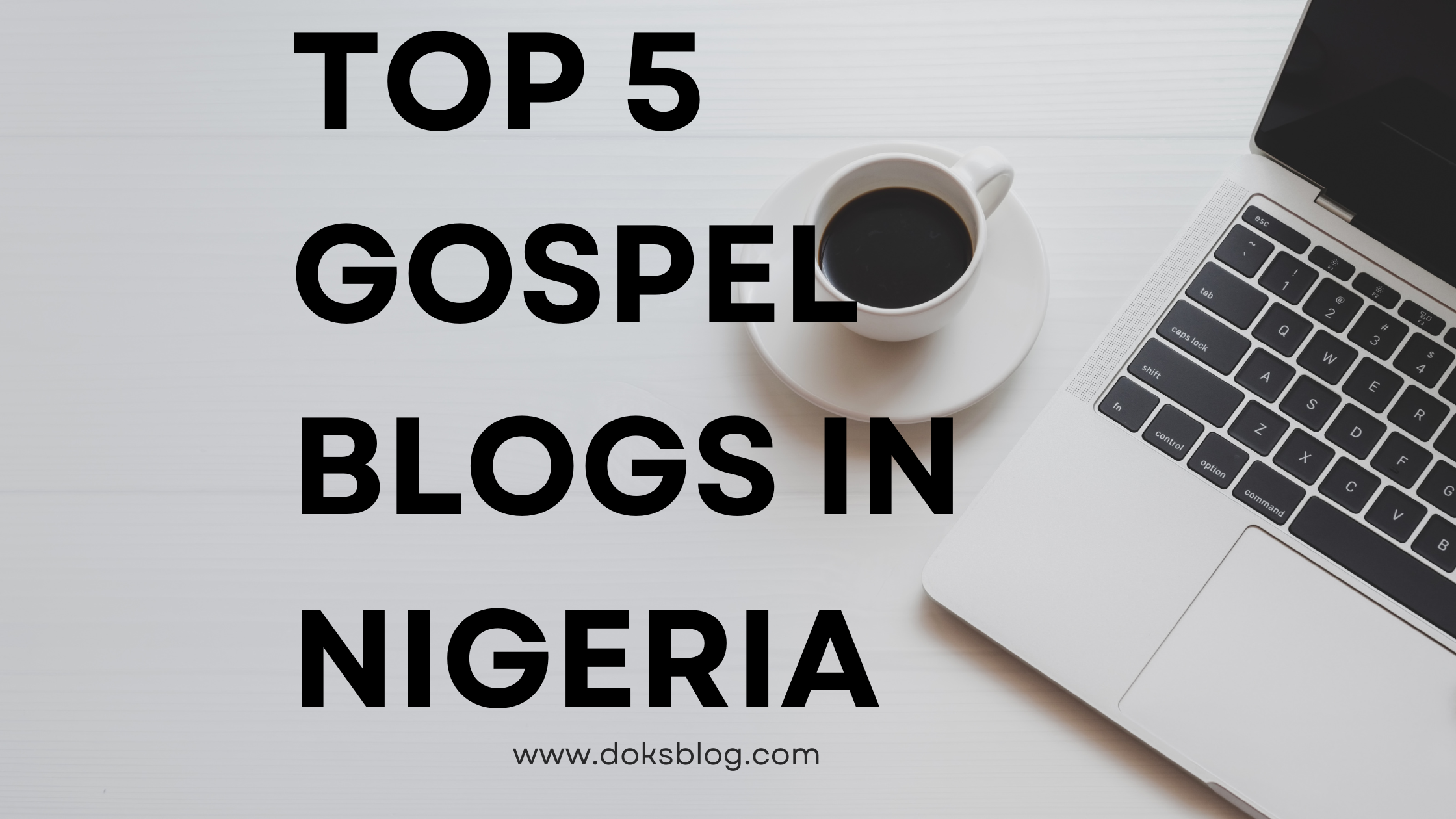 Top 5 Gospel Blogs in Nigeria You Should Visit Everyday